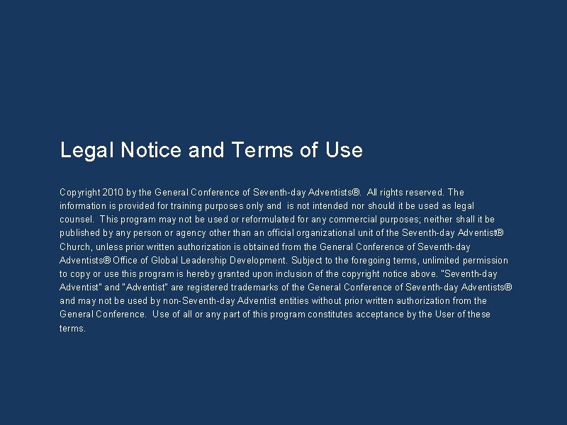 Legal Notice and Terms of Use Copyright 2010 by the General Conference of Seventh-day