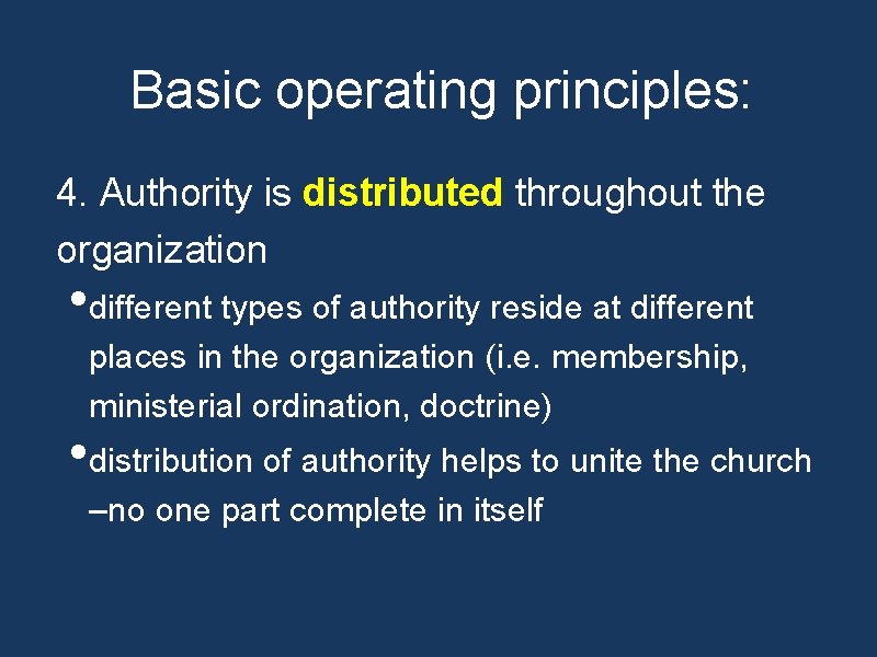 Basic operating principles: 4. Authority is distributed throughout the organization • different types of