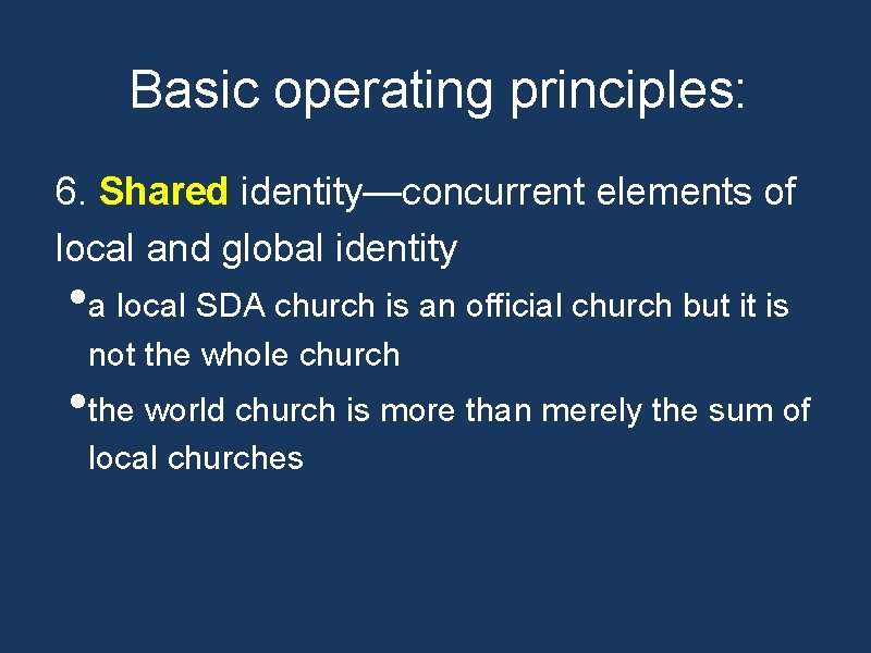 Basic operating principles: 6. Shared identity—concurrent elements of local and global identity • a