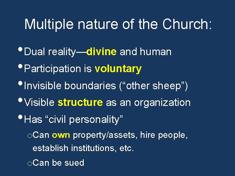 Multiple nature of the Church: • Dual reality—divine and human • Participation is voluntary