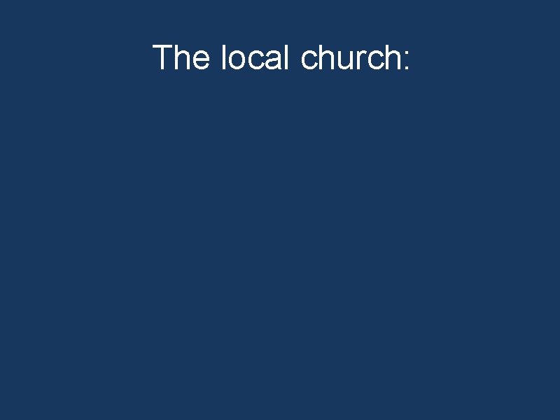 The local church: 
