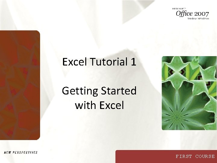 Excel Tutorial 1 Getting Started with Excel FIRST COURSE 