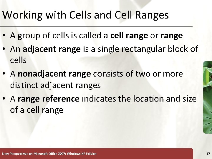 Working with Cells and Cell Ranges XP • A group of cells is called