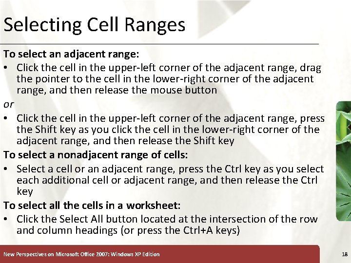 Selecting Cell Ranges XP To select an adjacent range: • Click the cell in