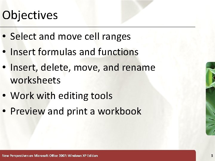 Objectives XP • Select and move cell ranges • Insert formulas and functions •