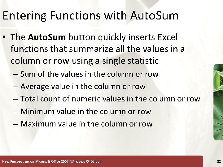 Entering Functions with Auto. Sum XP • The Auto. Sum button quickly inserts Excel