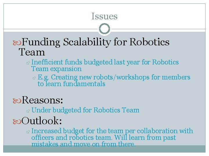 Issues Funding Scalability for Robotics Team Inefficient funds budgeted last year for Robotics Team Issues Funding Scalability for Robotics Team Inefficient funds budgeted last year for Robotics Team