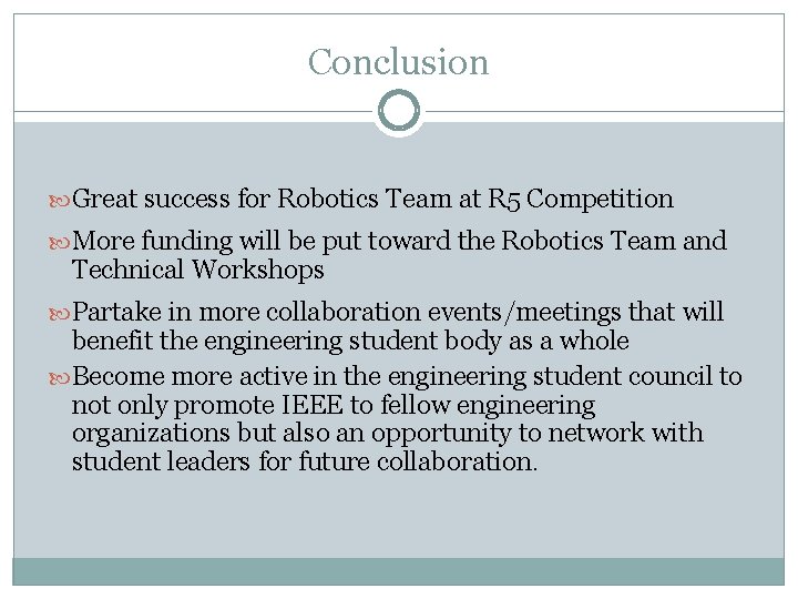 Conclusion Great success for Robotics Team at R 5 Competition More funding will be Conclusion Great success for Robotics Team at R 5 Competition More funding will be