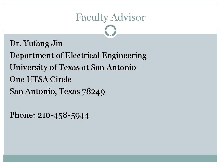 Faculty Advisor Dr. Yufang Jin Department of Electrical Engineering University of Texas at San Faculty Advisor Dr. Yufang Jin Department of Electrical Engineering University of Texas at San