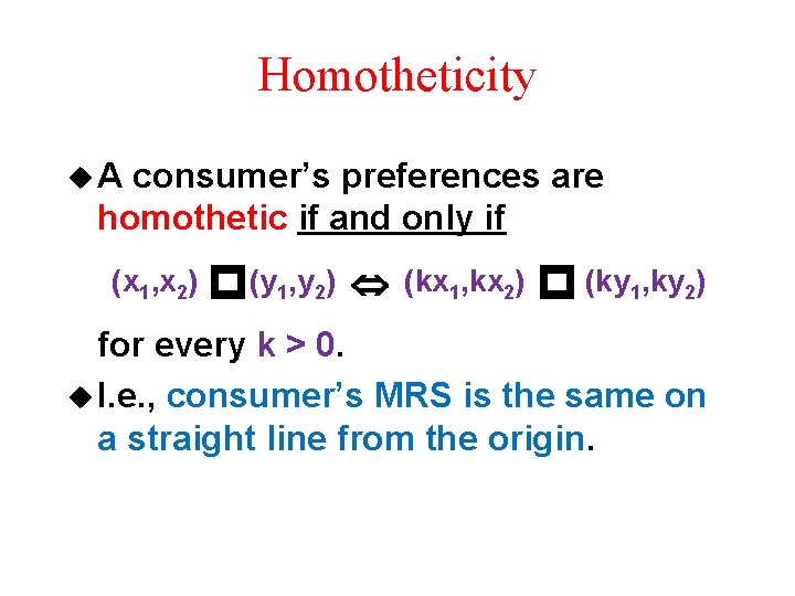 Homotheticity u. A consumer’s preferences are homothetic if and only if (x 1, x Homotheticity u. A consumer’s preferences are homothetic if and only if (x 1, x