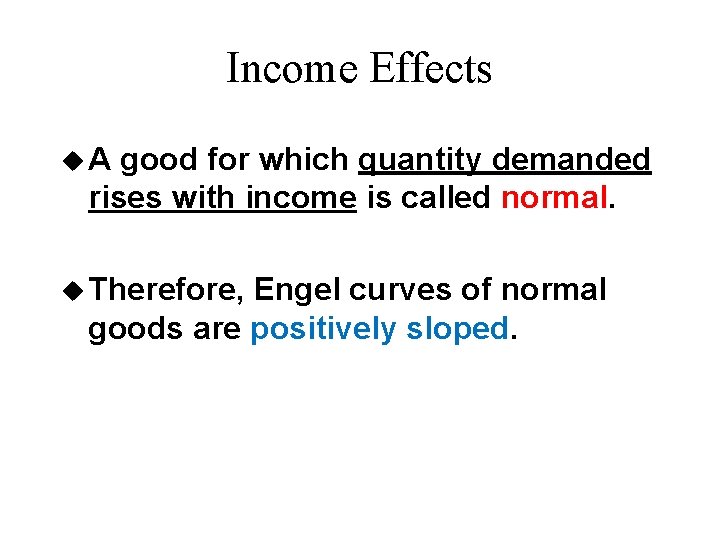 Income Effects u. A good for which quantity demanded rises with income is called Income Effects u. A good for which quantity demanded rises with income is called