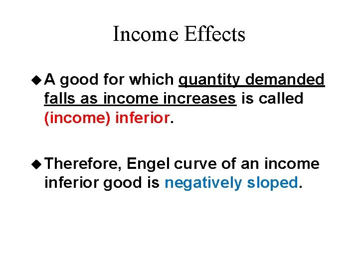 Income Effects u. A good for which quantity demanded falls as income increases is Income Effects u. A good for which quantity demanded falls as income increases is