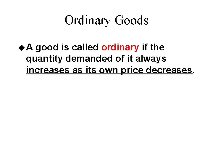Ordinary Goods u. A good is called ordinary if the quantity demanded of it Ordinary Goods u. A good is called ordinary if the quantity demanded of it