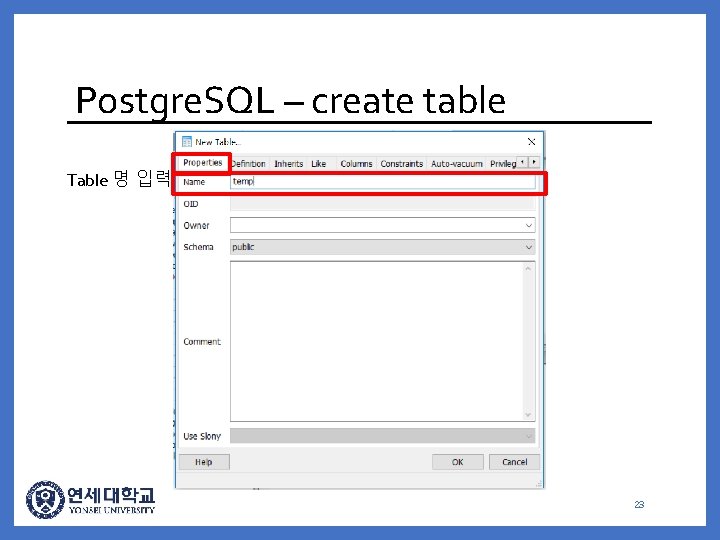 Postgre. SQL – create table Table 명 입력 23 