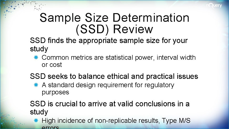 Sample Size Determination (SSD) Review SSD finds the appropriate sample size for your study