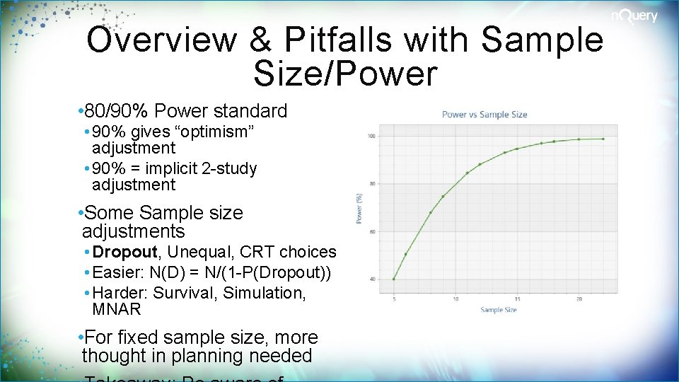 Overview & Pitfalls with Sample Size/Power • 80/90% Power standard • 90% gives “optimism”