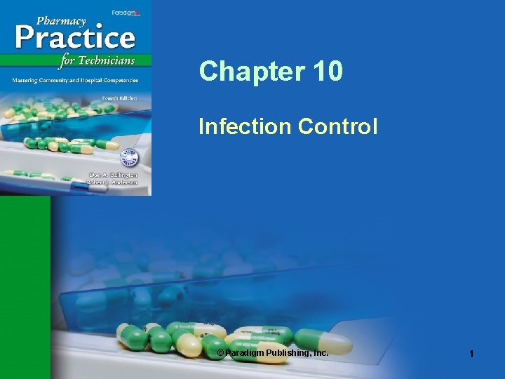 Chapter 10 Infection Control © Paradigm Publishing, Inc. 1 