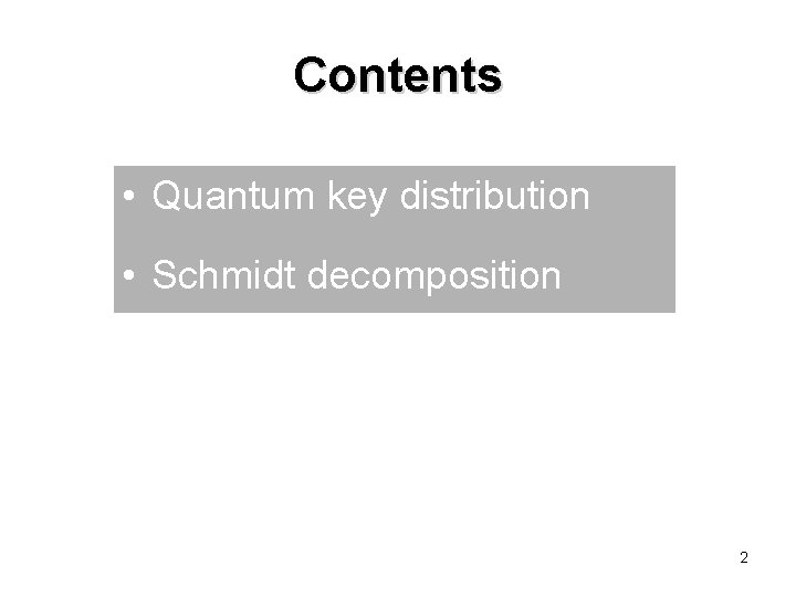 Contents • Quantum key distribution • Schmidt decomposition 2 