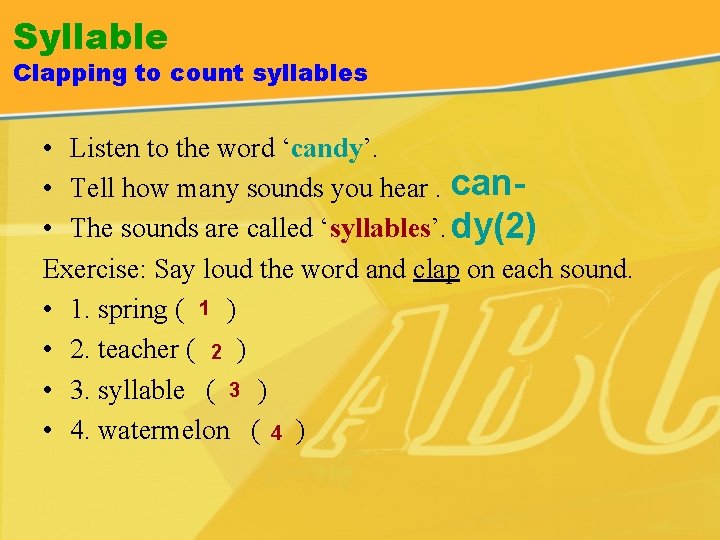 Syllable Clapping to count syllables • Listen to the word ‘candy’. • Tell how Syllable Clapping to count syllables • Listen to the word ‘candy’. • Tell how
