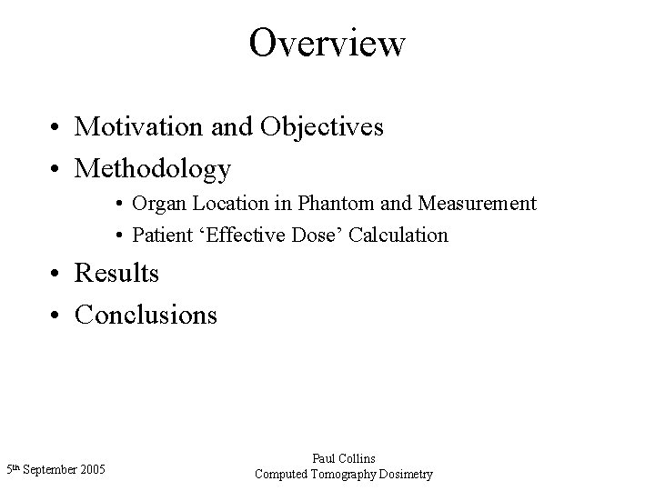 Overview • Motivation and Objectives • Methodology • Organ Location in Phantom and Measurement