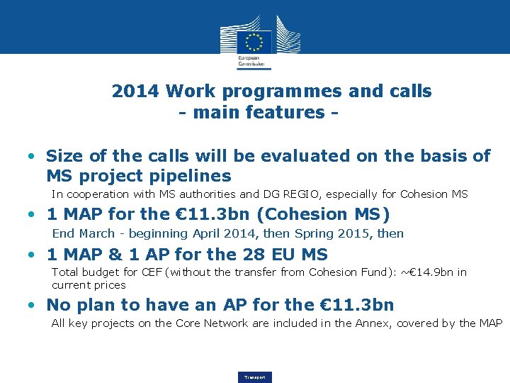 2014 Work programmes and calls - main features • Size of the calls will