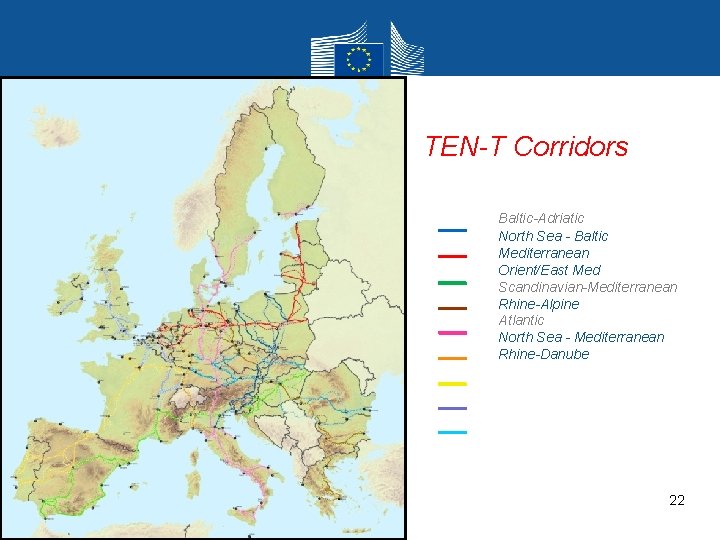 TEN-T Corridors Baltic-Adriatic North Sea - Baltic Mediterranean Orient/East Med Scandinavian-Mediterranean Rhine-Alpine Atlantic North