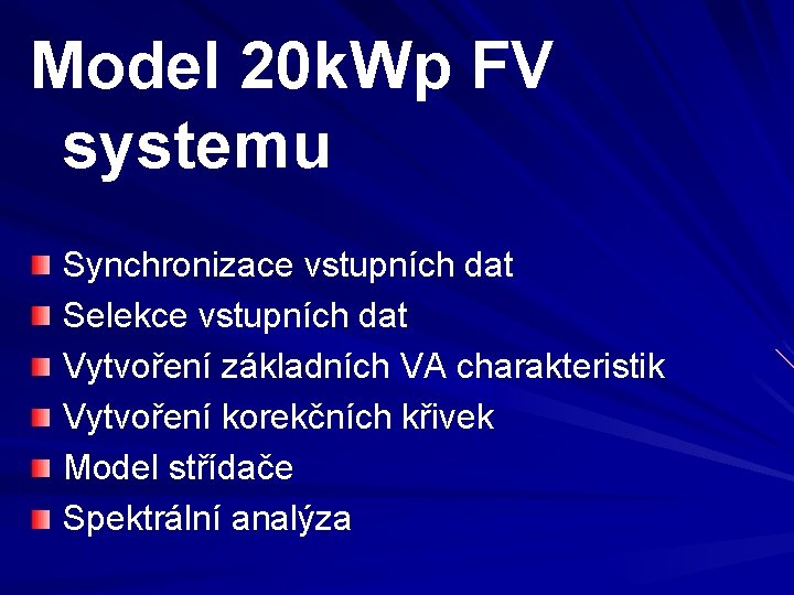 Model 20 k. Wp FV systemu Synchronizace vstupních dat Selekce vstupních dat Vytvoření základních