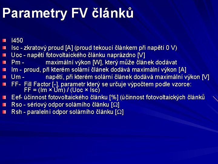 Parametry FV článků I 450 Isc - zkratový proud [A] (proud tekoucí článkem při