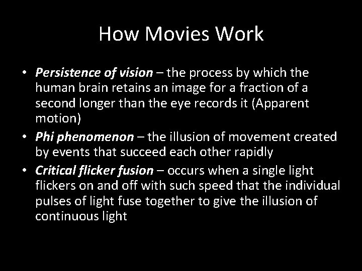 How Movies Work • Persistence of vision – the process by which the human