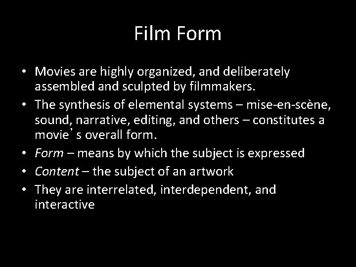Film Form • Movies are highly organized, and deliberately assembled and sculpted by filmmakers.
