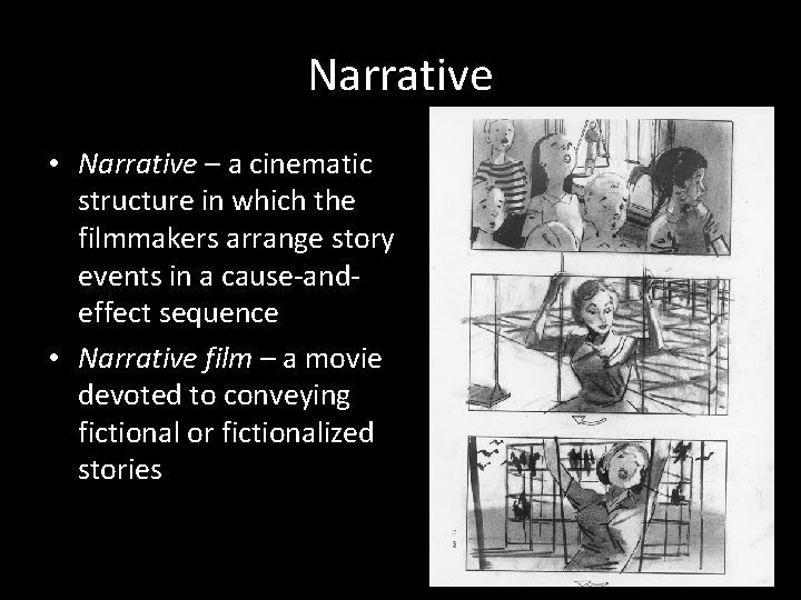 Narrative • Narrative – a cinematic structure in which the filmmakers arrange story events