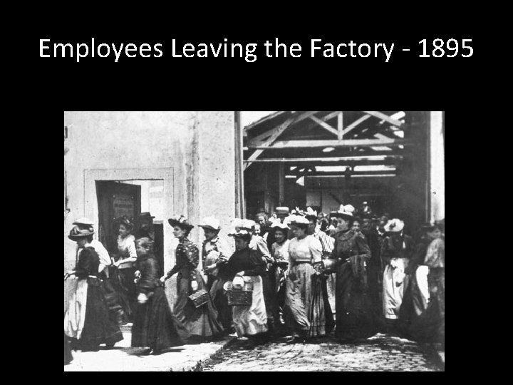 Employees Leaving the Factory - 1895 