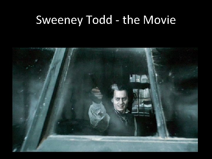 Sweeney Todd - the Movie 