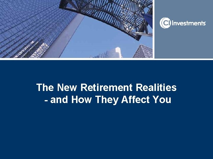 The New Retirement Realities - and How They Affect You 