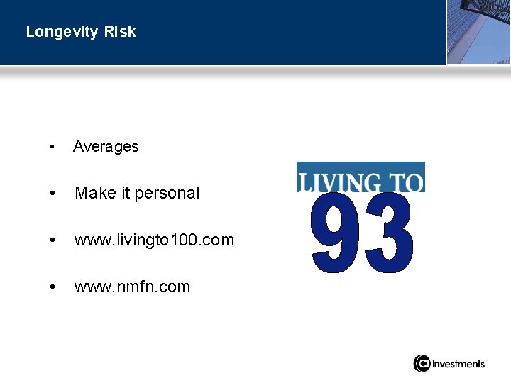 Longevity Risk • Averages • Make it personal • www. livingto 100. com •