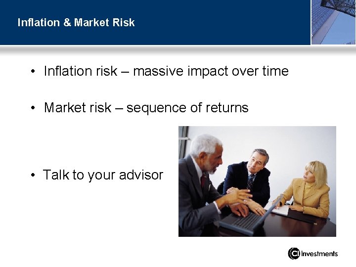 Inflation & Market Risk • Inflation risk – massive impact over time • Market