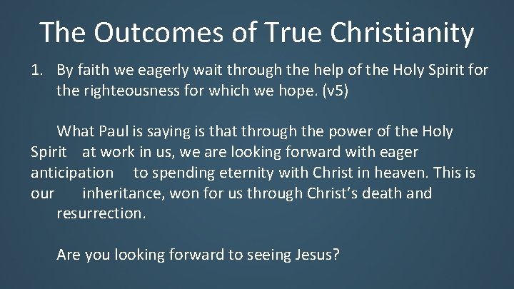 The Outcomes of True Christianity 1. By faith we eagerly wait through the help