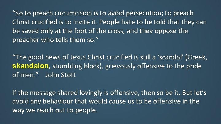 “So to preach circumcision is to avoid persecution; to preach Christ crucified is to