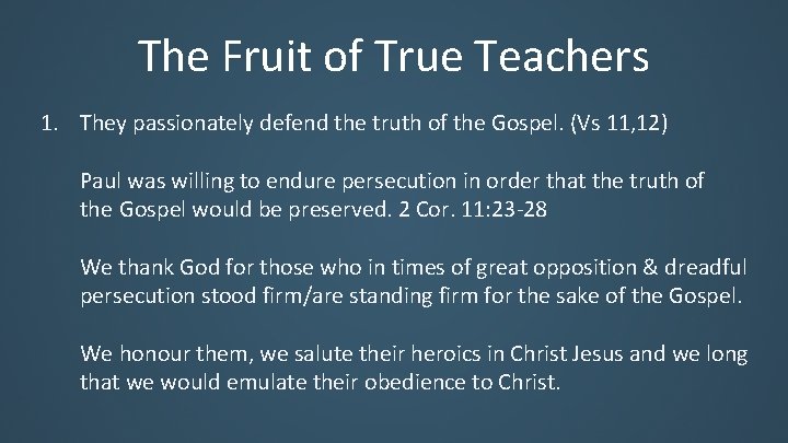 The Fruit of True Teachers 1. They passionately defend the truth of the Gospel.