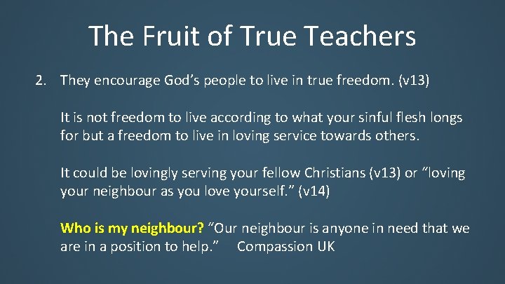 The Fruit of True Teachers 2. They encourage God’s people to live in true