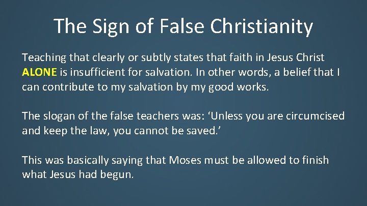 The Sign of False Christianity Teaching that clearly or subtly states that faith in