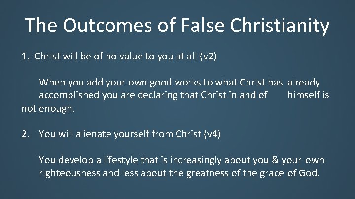 The Outcomes of False Christianity 1. Christ will be of no value to you