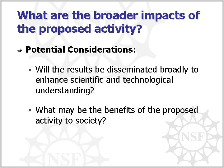 What are the broader impacts of the proposed activity? Potential Considerations: § Will the