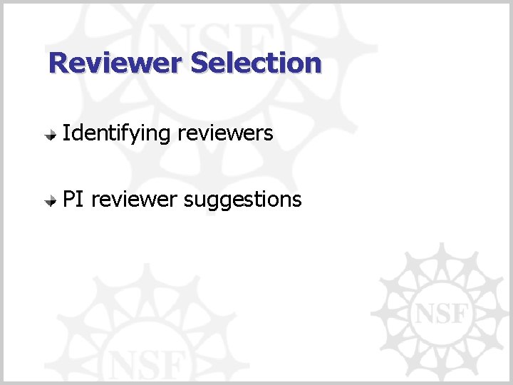 Reviewer Selection Identifying reviewers PI reviewer suggestions 