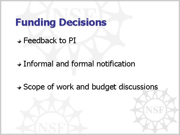 Funding Decisions Feedback to PI Informal and formal notification Scope of work and budget