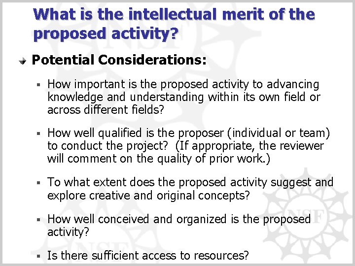 What is the intellectual merit of the proposed activity? Potential Considerations: § How important