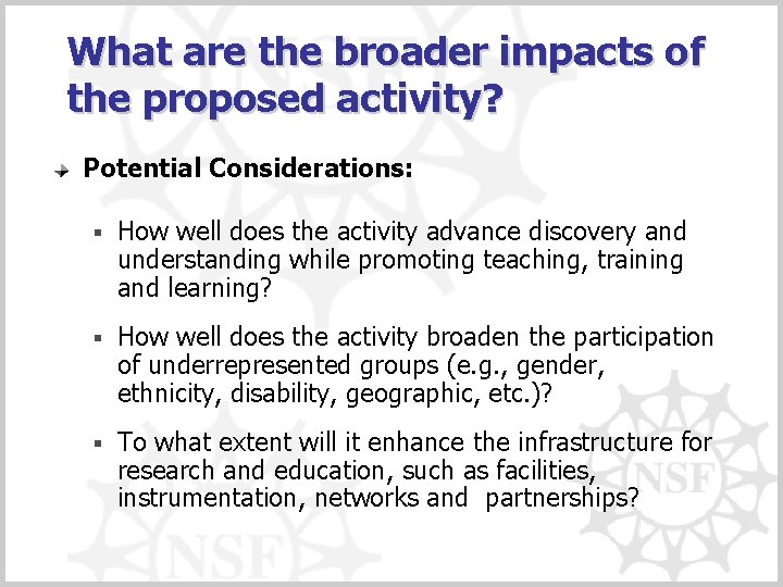 What are the broader impacts of the proposed activity? Potential Considerations: § How well