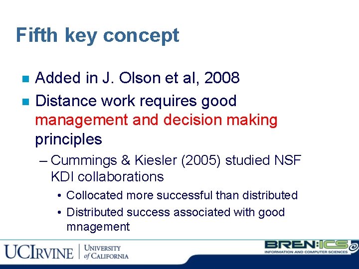 Fifth key concept n n Added in J. Olson et al, 2008 Distance work