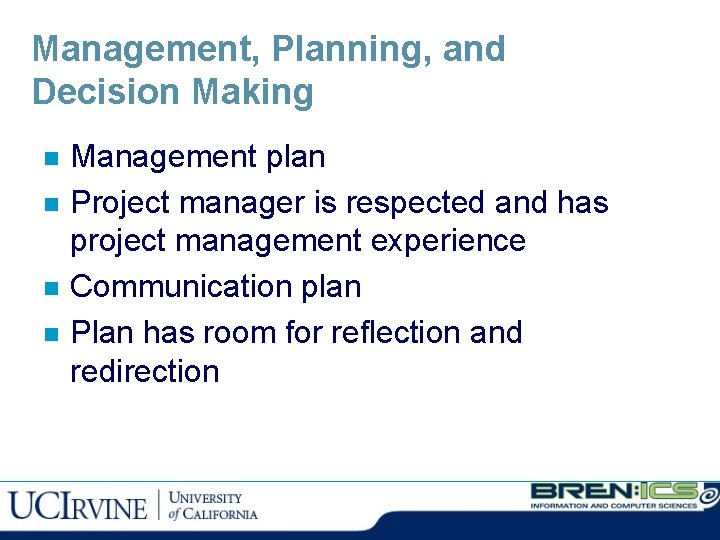 Management, Planning, and Decision Making n n Management plan Project manager is respected and