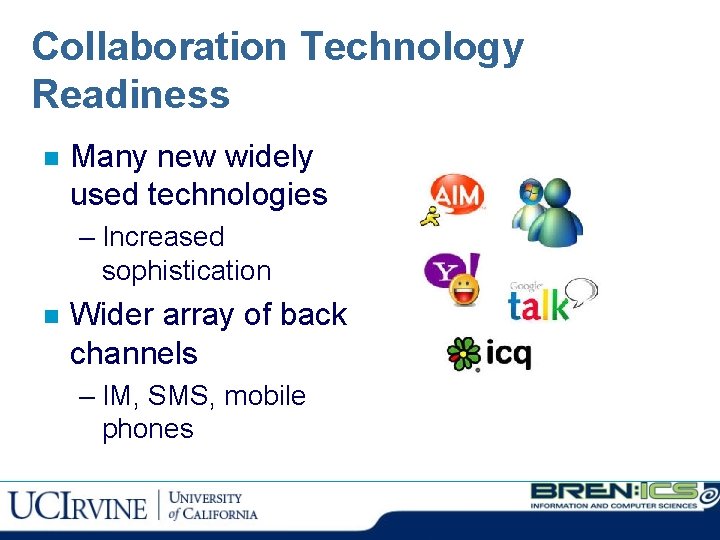 Collaboration Technology Readiness n Many new widely used technologies – Increased sophistication n Wider